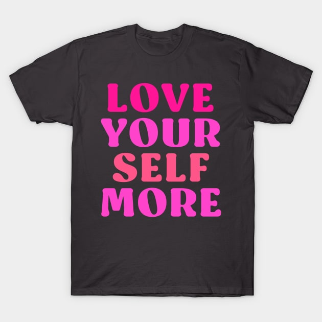 Love your self more T-Shirt by cbpublic